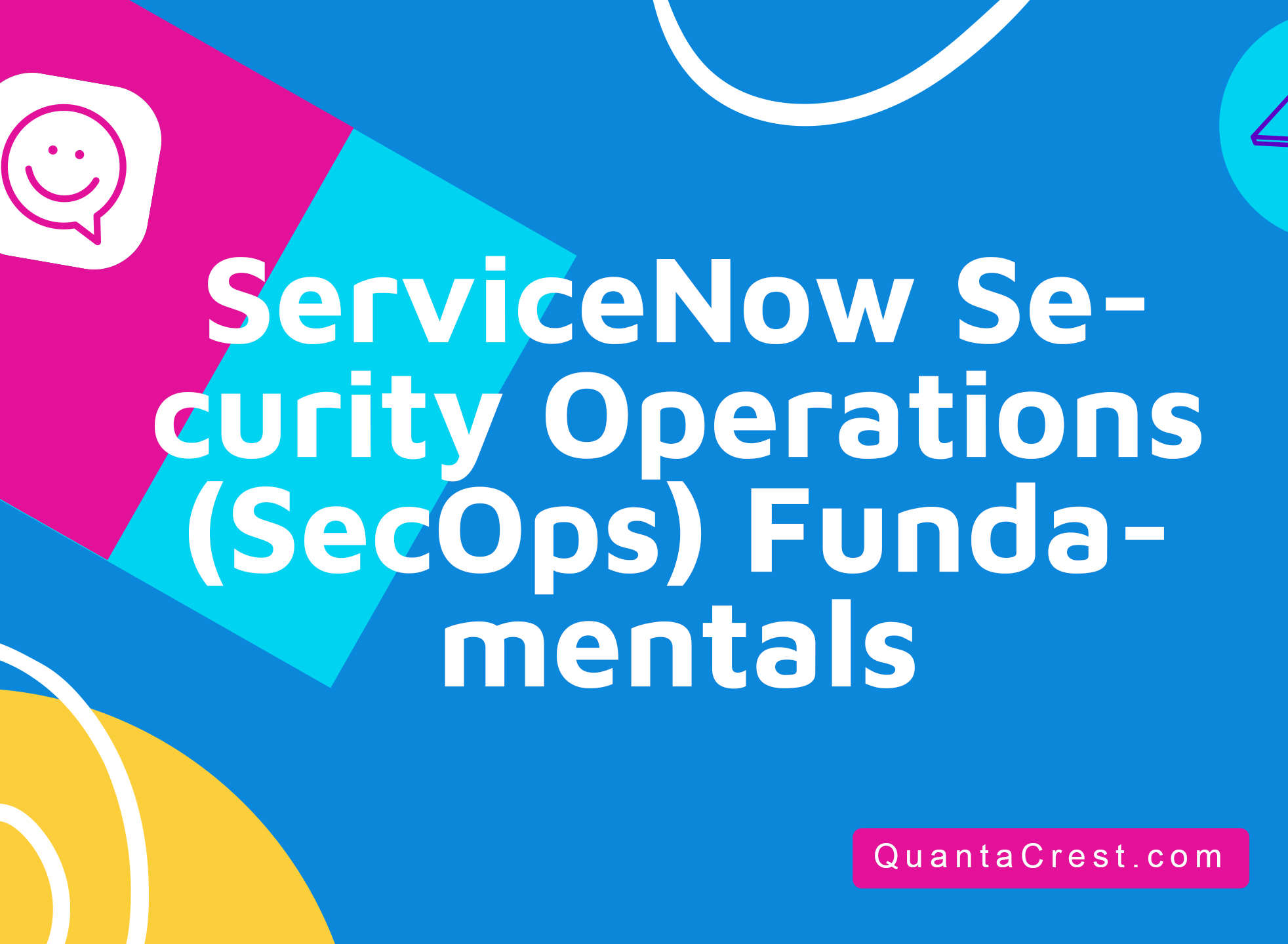 ServiceNow Security Operations (SecOps) Fundamentals